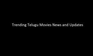 Trending Telugu Movies News and updates